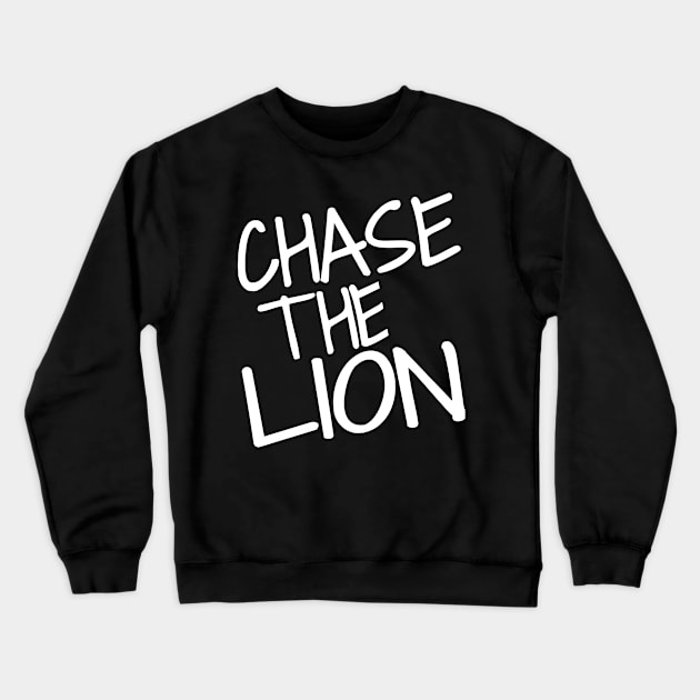 Chase The Lion Gift Idea Crewneck Sweatshirt by soufyane